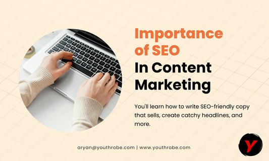 The Importance of SEO in Content Marketing - YOUTH ROBE